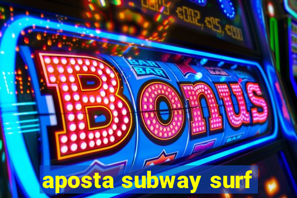 aposta subway surf